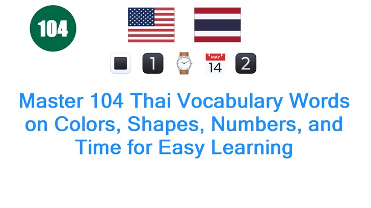 Master 104 Thai Vocabulary Words on Colors, Shapes, Numbers, and Time for Easy Learning